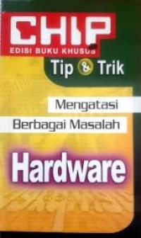 Image of TIP & TRIK MENGATASI BERBAGAI MASALAH HARDWARE