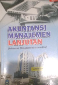 AKUNTANSI MANAJEMEN LANJUTAN (ADVANCE MANAGEMENT ACCOUNTING)