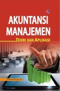AKUNTANSI MANAJEMEN; Teori dan Aplikasi