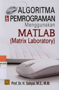 ALGORITMA &PEMROGARAMAN MENGGUNAKAN MATLAB ( MATRIX LABORATORY)