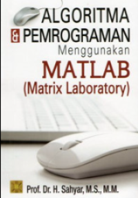 ALGORITMA & PEMROGRAAMN MENGGUNAKAN MATLAB (MATRIX LABORATORY)
