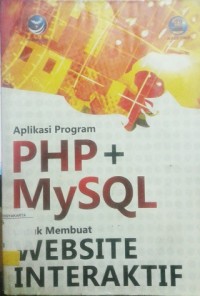 APLIKASI PROGRAM PHP + MYSQL UNTUK MEMBUAT WEBSITE INTERAKTIF