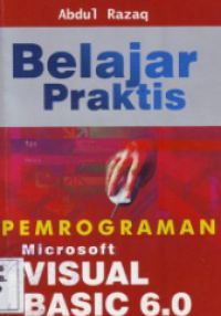 BELAJAR PRAKTIS PEMROGRAMAN MICROSOFT VISUAL BASIC 6.0