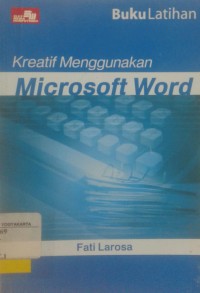 Image of BUKU LATIHAN KREATIF MENGGUNAKAN MICROSOFT WORD