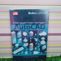 BUKU LATIHAN MENGGAMBAR DENGAN AUTOCAD