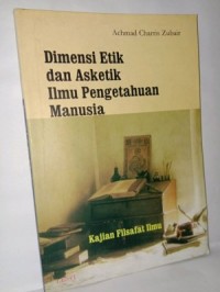 Image of DIMENSI ETIK DAN ASKETIK ILMU PENGETAHUAN MANUSIA
