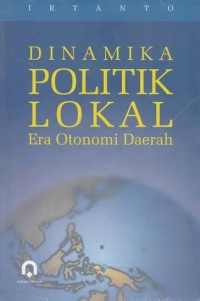 Image of DINAMIKA POLITIK LOKAL ERA OTONOMI DAERAH