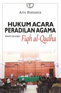 Image of HUKUM ACARA PERADILAN AGAMA dalam kerangka 
FIQH AL-QADHA