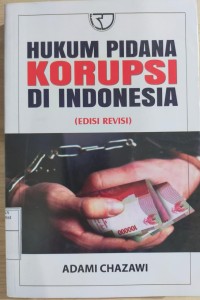 HUKUM PIDANA KORUPSI DI INDONESIA (EDISI REVISI)