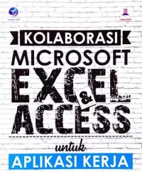 Image of KOLABORASI MICROSOSF EXCEL & ACCESS UNTUK APLIKASI KERJA