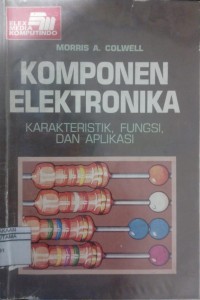 KOMPONEN ELEKTRONIKA KARAKTERISTIK, FUNGSI, DAN APLIKASI