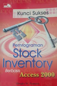 Image of KUNCI SUKSES PEMROGRAMAN STOCK INVENTORY BERBASIS ACCESS 2000