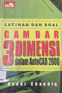 LATIHAN DAN SOAL GAMBAR 3 DIMENSI DALAM AUTOCAD 2000