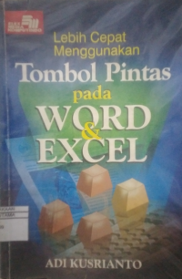 LEBIH CEPAT MENGGUNAKAN TOMBOL PINTAS PADA WORD & EXCEL