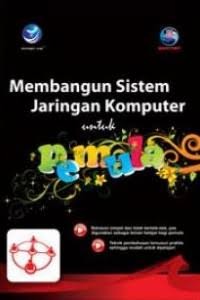 Image of MEMBANGUN SISTEM JARINGAN KOMPUTR UNTUK PEMULA