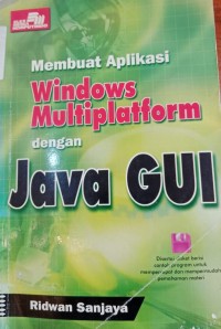 MEMBUAT APLIKASI WINDOWS MULTIPLATFORM DENGAN JAVA GUI