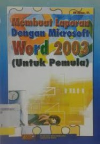 Image of MEMBUAT LAPORAN DENGAN MICROSOFT WORD 2003 ( untuk pemula)