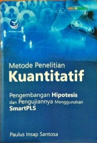 Image of METODE PENELITIAN KUANTITATIF pengembangan hipotesis dan pengujian menggunakan smartPLS