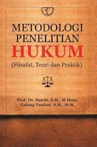 Metodologi Penelitian Hukum: Filsafat, Teori dan Praktik