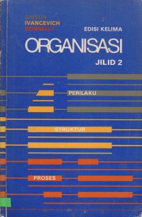 ORGANISASI; perilaku struktur proses JILID 2