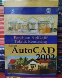 Image of PANDUAN APLIKATIF TEKNIK RENDERING DALAM AUTOCAD 2002