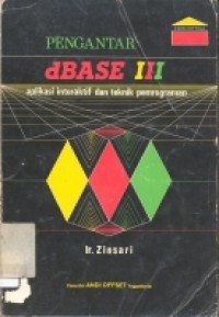 Image of PENGANTAR DBASE III APLIKASI INTERAKTIF DAN TEKNIK PEMROGRAMAN