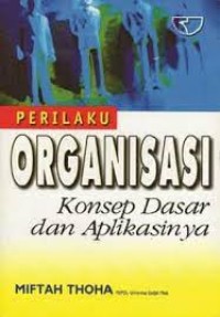 PERILAKU ORGANISASI KONSEP DASAR DAN APLIKASINYA