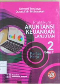 PRAKTIKUM AKUNTANSI KEUANGAN LANJUTAN 2 KERTAS KERJA Edisi 2