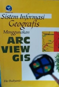 Image of SISTEM INFORMASI GEOGRAFI MENGGUNAKA ARC VIEW GIS