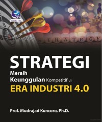Strategi Meraih Keunggulan Kompetitif di Era Industri 4.0