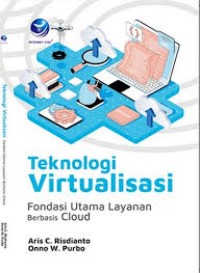 TEKNOLOGI VIRTUALISASI FONDASI UTAMA LAYANAN BERBASIS CLOUD