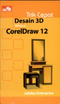 Image of TRIK CEPAT DESAIN 3D DENGAN CORELDRAW 12